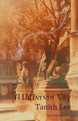 A Different City(English, Paperback, Lee Tanith)
