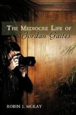 The Mediocre Life of Jordan Gaites(English, Paperback, McKay Robin J.)