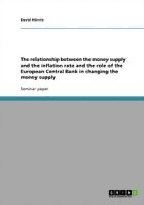 The relationship between the money supply and the inflation rate and the role of the European Central Bank in changing the money supply(English, Paperback, Hoernle David)