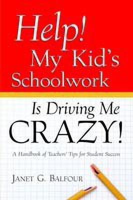 Help! My Kid's Schoolwork Is Driving Me Crazy!(English, Paperback, Balfour Janet G)