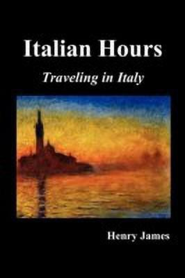 Italian Hours(English, Paperback, James Henry)