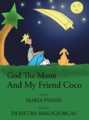God The Moon And My Friend Coco(English, Paperback, Psanis Maria)