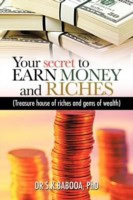 Your Secret to EARN MONEY and RICHES(English, Paperback, DR S.K.BABOOA PhD)