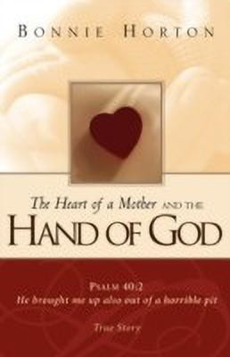 The Heart of a Mother and The Hand of God(English, Paperback, Horton Bonnie)