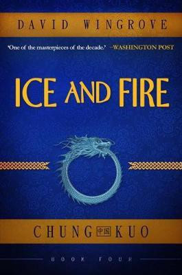 Ice and Fire: Chung Kuo Book 4(English, Paperback, Wingrove David)