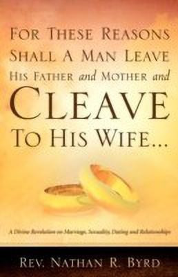 For These Reasons Shall A Man Leave His Father and Mother(English, Paperback, Byrd Nathan R)