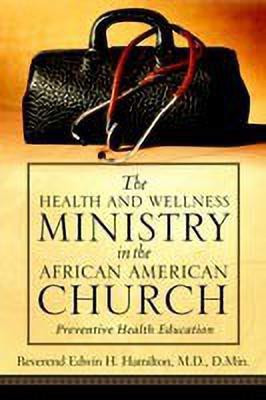 The Health and Wellness Ministry in the African American Church(English, Paperback, Hamilton Edwin H Reverend)