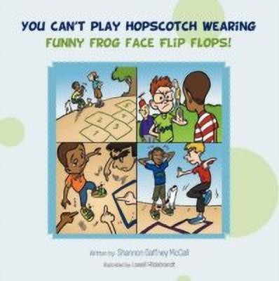 You Can't Play Hopscotch Wearing Funny Frog Face Flip Flops!(English, Paperback, McCall Shannon Gaffney)