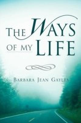 The Ways of My Life(English, Paperback, Gayles Barbara Jean)