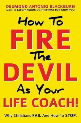 How To Fire The Devil As Your Life Coach!(English, Paperback, Blackburn Desmond Antonio)