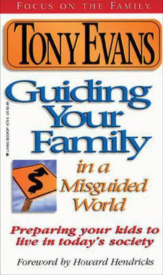 Guiding Your Family in a Misguided World: 1(English, Paperback, Evans Tony)