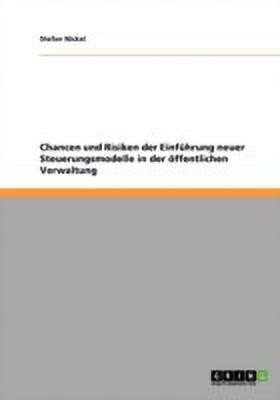 Chancen und Risiken der Einfuhrung neuer Steuerungsmodelle in der oeffentlichen Verwaltung(German, Paperback, Nickel Stefan)