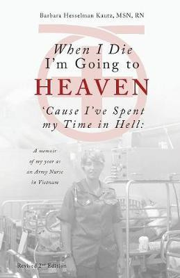 When I Die I'm Going to Heaven 'Cause I've Spent my Time in Hell(English, Paperback, Kautz Barbara)