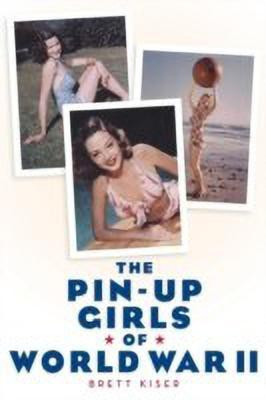 The Pin-Up Girls of World War II(English, Paperback, Kiser Brett)