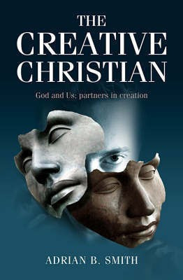 Creative Christian - God and Us; Partners in Creation(English, Paperback, Smith Adrian)