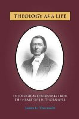 Theology as a Life(English, Paperback, Thornwell James H)