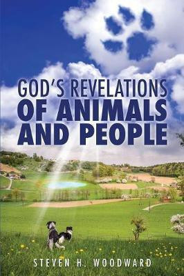God's Revelations Of Animals And People(English, Paperback, Woodward Steven H)
