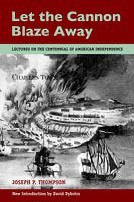 Let the Cannon Blaze Away(English, Paperback, Thompson Joseph P)