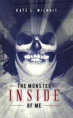 The Monster Inside of Me(English, Paperback, Kate L Wilhoit)