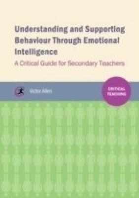 Understanding and supporting behaviour through emotional intelligence(English, Paperback, Allen Victor)