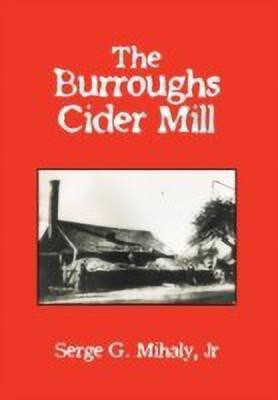 The Burroughs Cider Mill(English, Hardcover, Mihaly Jr Serge G.)