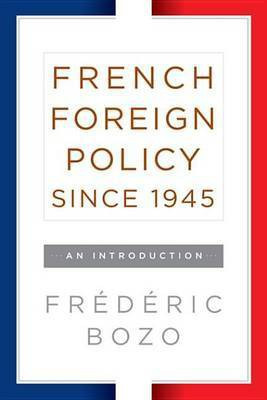 French Foreign Policy since 1945(English, Electronic book text, Bozo Frederic)