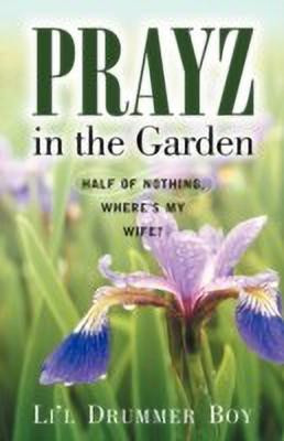 Prayz in the Garden(English, Paperback, Li'l Drummer Boy)