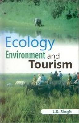 Ecology Environment and Tourism(English, Hardcover, Singh L. K.)