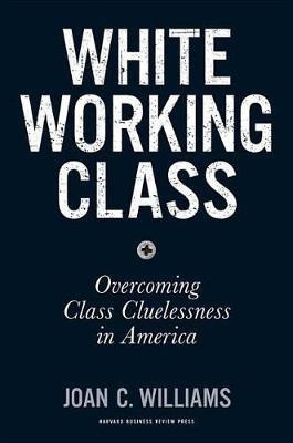 White Working Class(English, Electronic book text, Williams Joan C)