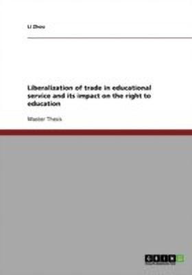 Liberalization of trade in educational service and its impact on the right to education(English, Paperback, Zhou Li)