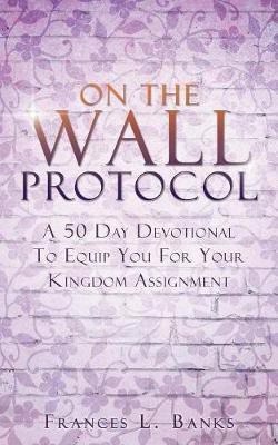 On the Wall Protocol(English, Paperback, Banks Frances L)