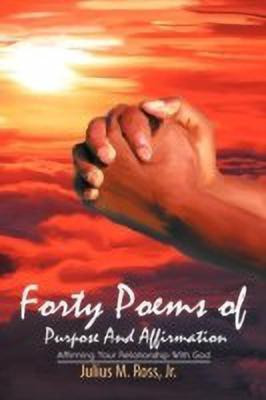 Forty Poems of Purpose And Affirmation(English, Paperback, Ross Jr. Julius M.)