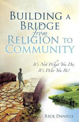 Building a Bridge from Religion to Community(English, Paperback, Daniels Rick)