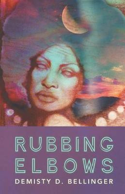 Rubbing Elbows(English, Paperback, Bellinger Demisty D)