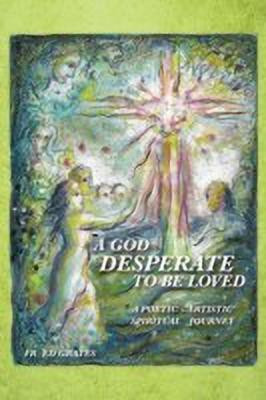 A God Desperate to be Loved(English, Paperback, GRAVES FR. ED)