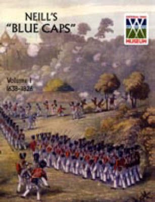 Neill's 'Blue Caps': 1639-1826 v. 1(English, Paperback, Wylly H. C. Colonel)