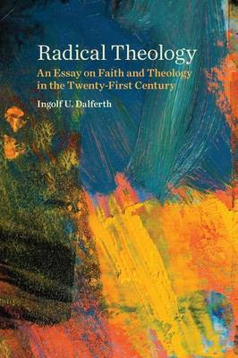 Radical Theology(English, Electronic book text, Dalferth Ingolf U)