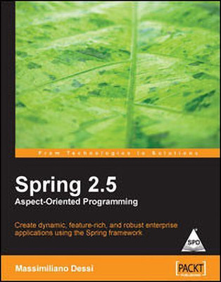 Spring 2.5 Aspect Oriented Programming:Create Dynamic, Feature-Rich, a(English, Paperback, Dessi Massimiliano)