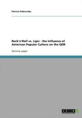Rock'n'Roll vs. Lipsi - the Influence of American Popular Culture on the GDR(English, Paperback, Patkovszky Patricia)