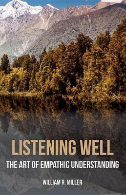 Listening Well(English, Electronic book text, PhD Professor Emeritus Miller William R)