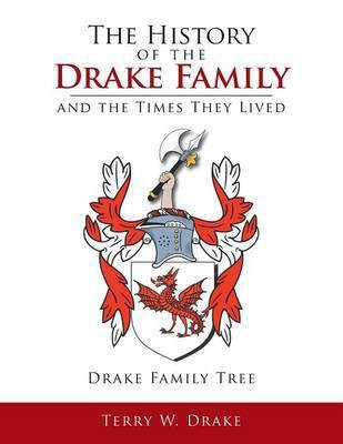 The History of the Drake Family and the Times They Lived(English, Paperback, Drake Terry W)