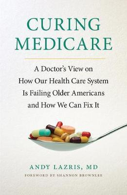 Curing Medicare(English, Electronic book text, Lazris Andy)