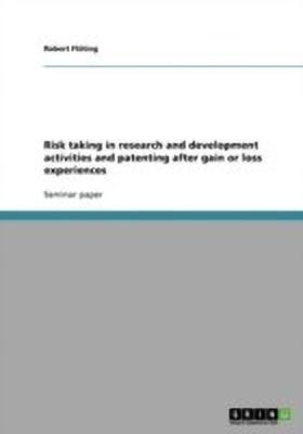 Risk taking in research and development activities and patenting after gain or loss experiences(English, Paperback, Floeting Robert)