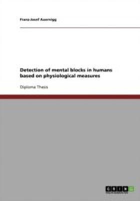 Detection of mental blocks in humans based on physiological measures(English, Paperback, Auernigg Franz-Josef)