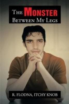 The Monster Between My Legs(English, Paperback, Flodna R Itchy Knob)