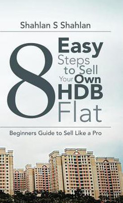 8 Easy Steps to Sell Your Own Hdb Flat(English, Hardcover, Shahlan Shahlan S)