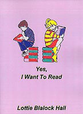 Yes, I Want to Read(English, Paperback, Hall Lottie Blalock)