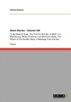 Short Stories - Volume VIII(English, Paperback, Dickens Charles)