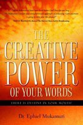 The Creative Power of Your Words(English, Paperback, Mukamuri Ephiel Dr)
