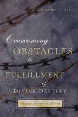 Overcoming Obstacles to Fulfillment of Divine Destiny(English, Paperback, Aja Stephen U Dr)